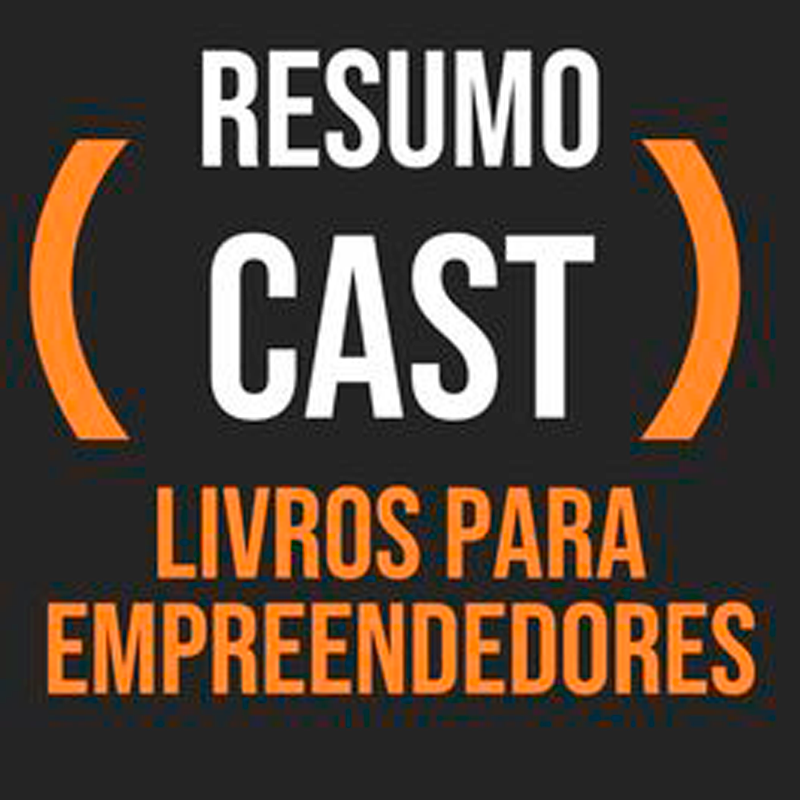 Podcasts de Empreendedorismo: Resumo Cast